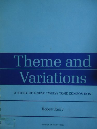 Book Theme And Variations: A Study Of Linear Twelve Tone Composition free