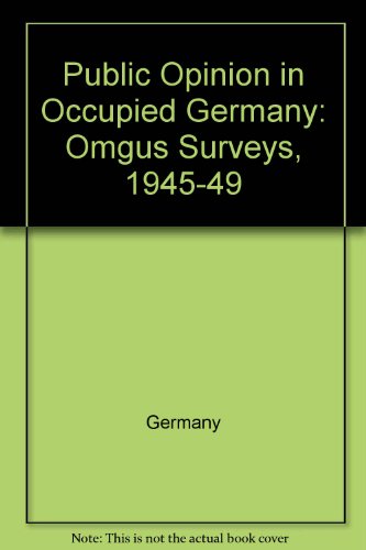 Book Public opinion in occupied Germany: the OMGUS surveys, 1945-1949 free