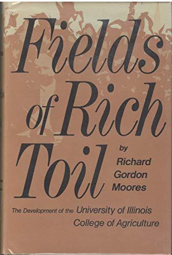 Book Fields of Rich Toil: The Development of the University of Illinois, College of Agriculture free