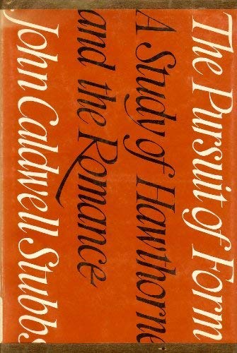 Book The pursuit of form: A study of Hawthorne and the romance free
