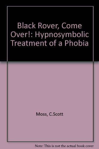 Book Black Rover, Come Over! The Hypnosymbolic Treatment Of A Phobia free