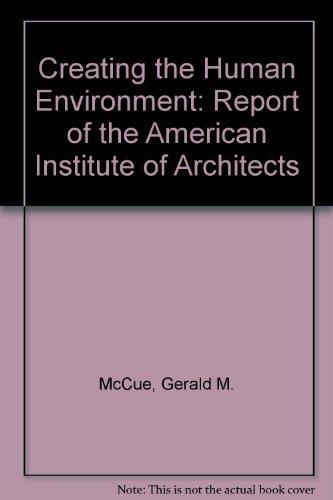 Book Creating the human environment;: A report of the American Institute of Architects, free