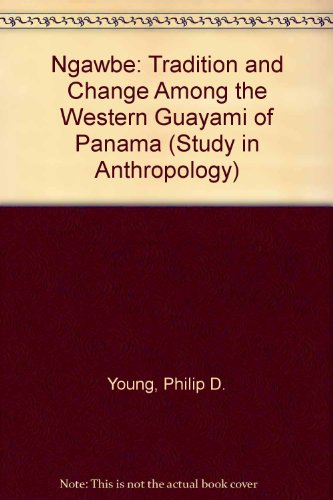 Book Ngawbe: tradition and change among the Western Guaymí of Panama (Illinois studies in anthropology) free