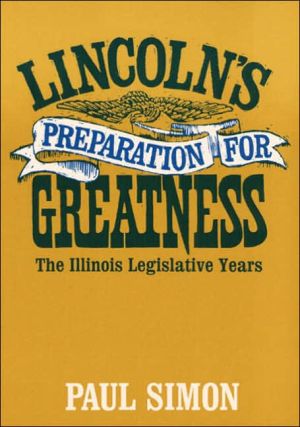 Book Lincoln's Preparation for Greatness: THE ILLINOIS LEGISLATIVE YEARS free