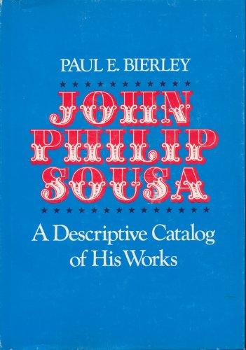 Book John Philip Sousa: A Descriptive Catalogue of His Works (Music in American Life) free