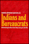 Book Indians and Bureaucrats: Administering the Reservation Policy during the Civil War free