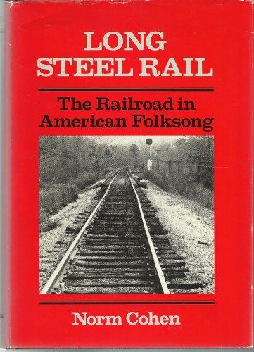 Book Long Steel Rail The Railroad in American Folksong free