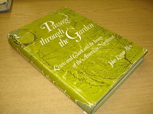 Book Passage Through the Garden; Lewis and Clark and the Image of the American Northwest. free