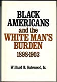 Book Black Americans and the White Man's Burden, 1898-1903 free
