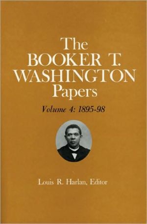 Book Booker T. Washington Papers Volume 4: 1895-98. Assistant editors, Stuart B. Kaufman, Barbara S. Kraft, and Raymond W. Smock (Volume 4) free