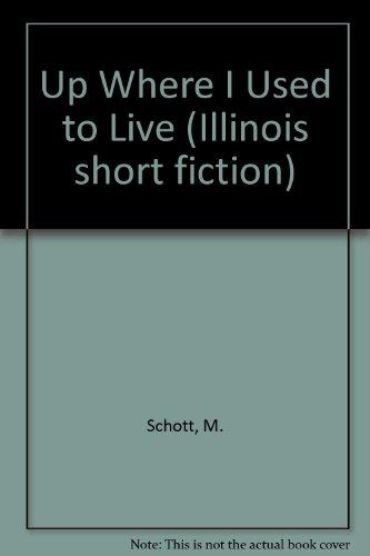 Book Up where I used to live: Stories (Illinois short fiction) free