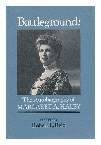 Book Battleground: The Autobiography Of Margaret A. Haley free