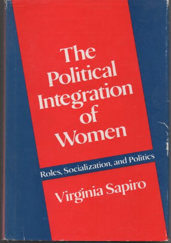 Book The Political Integration of Women: Roles, Socialization, and Politics free