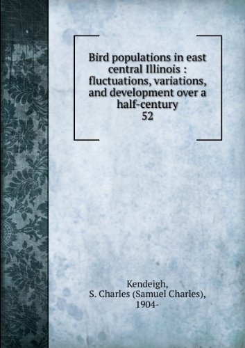 Book Bird Populations in East Central Illinois: Fluctuations, Variations, and Development over a Half-Century free