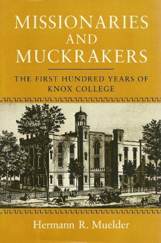 Book Missionaries And Muckrakers: The First Hundred Years Of Knox College free