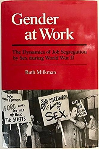 Book Gender at Work: The Dynamics of Job Segregation by Sex during World War II (The Working class in American history) free