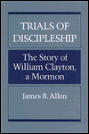 Book Trials of Discipleship: The Story of William Clayton- A Mormon free