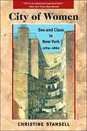 Book City of Women: Sex and Class in New York, 1789-1860 free