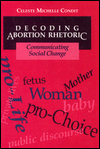 Book Decoding Abortion Rhetoric: Communicating Social Change free