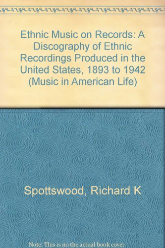 Book Ethnic Music on Records: A Discography of Ethnic Recordings Produced in the United States, 1893-1942. 7 volume set (Music in American Life) free