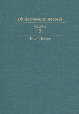 Book Ethnic Music On Records: A Discography Of Ethnic Recordings Produced In The United States, 1893-1942. Vol. 3: Eastern Europe (music In American Life) free