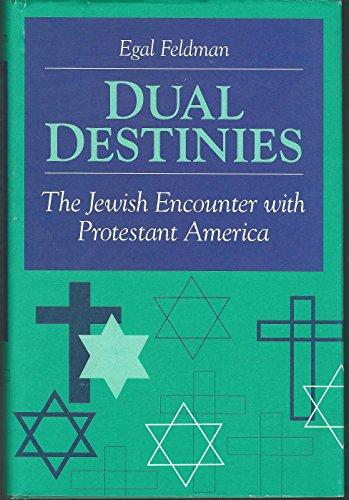 Book Dual Destinies: The Jewish Encounter with Protestant America free