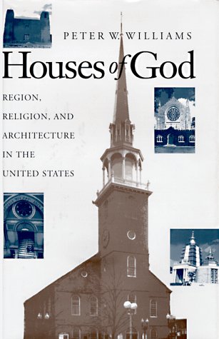 Book Houses of God: Region, Religion, and Architecture in the United States (Public Expressions of Religion in America) free