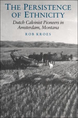 Book The Persistence of Ethnicity: Dutch Calvinist Pioneers in Amsterdam, Montana (Statue of Liberty Ellis Island) free