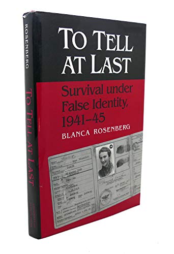 Book To Tell At Last: Survival under False Identity, 1941-45 free