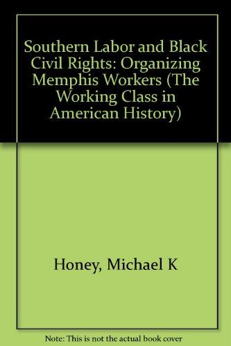 Book Southern Labor and Black Civil Rights: Organizing Memphis Workers (Working Class in American History) free