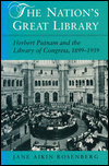 Book The Nation's Great Library: Herbert Putnam And The Library Of Congress, 1899-1939 free