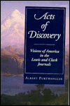 Book Acts of Discovery: Visions of America in the Lewis and Clark Journals free