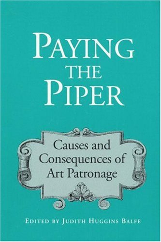 Book Paying The Piper: Causes And Consequences Of Art Patronage free