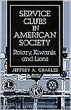 Book Service Clubs in American Society: Rotary, Kiwanis, and Lions free