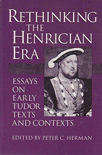 Book Rethinking the Henrician Era: Essays on Early Tudor Texts and Contexts free
