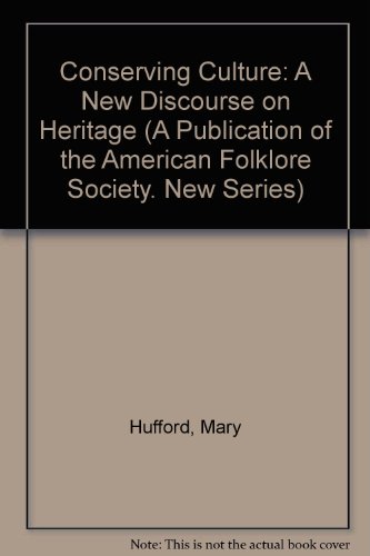 Book Conserving Culture: A New Discourse on Heritage (A Publication of the American Folklore Society. New Series) free