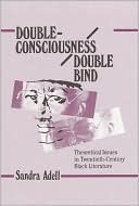 Book Double-Consciousness/Double Bind: Theoretical Issues in Twentieth-Century Black Literature free