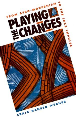 Book Playing the Changes: From Afro-Modernism to the Jazz Impulse free