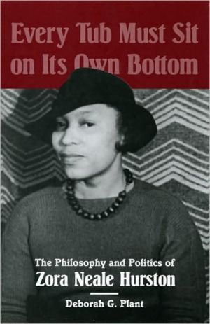 Book Every Tub Must Sit on Its Own Bottom: The Philosophy and Politics of Zora Neale Hurston free