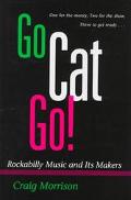Book Go Cat Go!: Rockabilly Music and Its Makers (Music in American Life) free