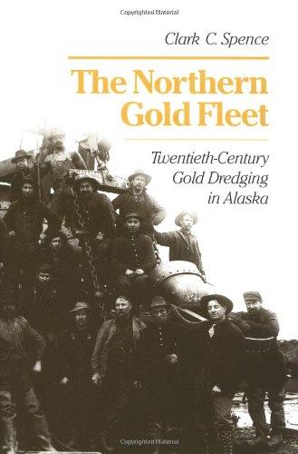 Book The Northern Gold Fleet: Twentieth-century Gold Dredging In Alaska free