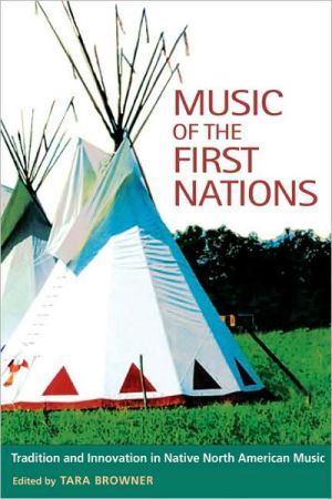Book Music of the First Nations: Tradition and Innovation in Native North America (Music in American Life) free