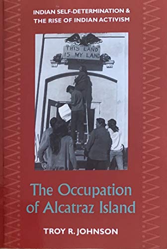 Book The Occupation of Alcatraz Island: Indian Self-Determination and the Rise of Indian Activism free