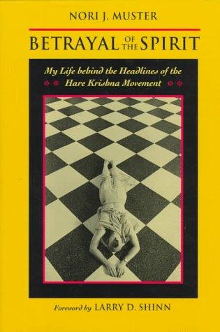 Book Betrayal of the Spirit: My Life behind the Headlines of the Hare Krishna Movement free