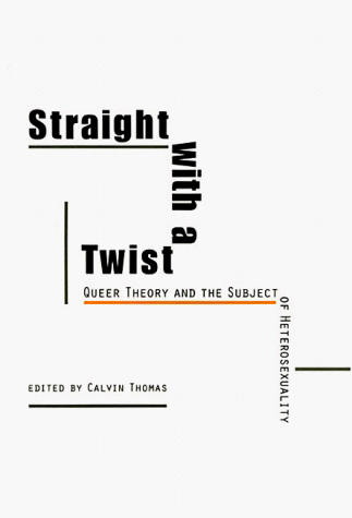 Book Straight with a Twist: Queer Theory and the Subject of Heterosexuality free