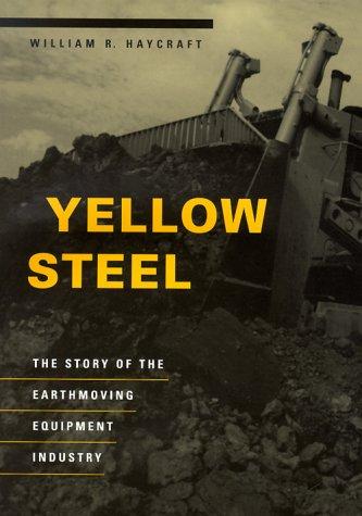 Book Yellow Steel: The Story of the Earthmoving Equipment Industry free