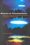 Book Science or Pseudoscience: Magnetic Healing, Psychic Phenomena, and Other Heterodoxies free