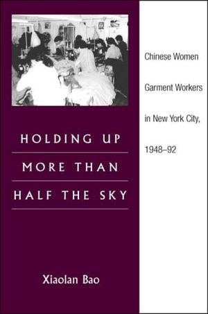 Book Holding Up More Than Half the Sky: Chinese Women Garment Workers in New York City, 1948-92 (Asian American Experience) free