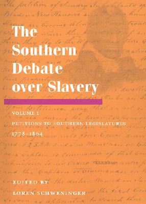 Book The Southern Debate over Slavery: vol. 1: Petitions to Southern Legislatures, 1778-1864 free