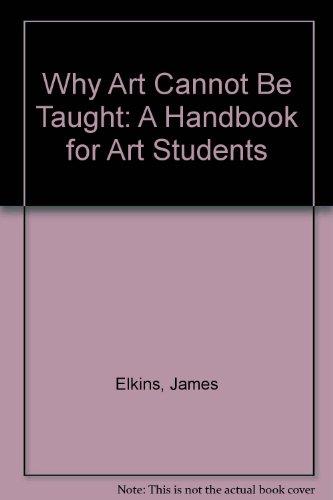 Book Why Art Cannot Be Taught: A Handbook for Art Students free